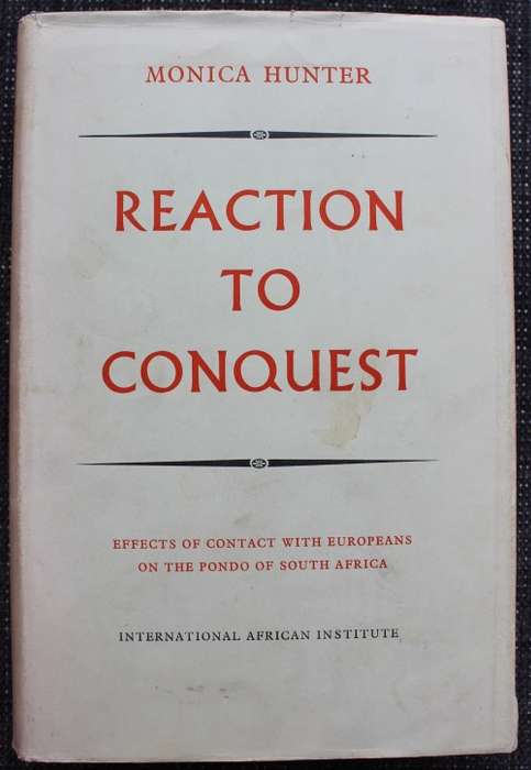 REACTION TO CONQUEST Effects of Contact with Europeans on the Pondo of South Africa - Monica Hunter