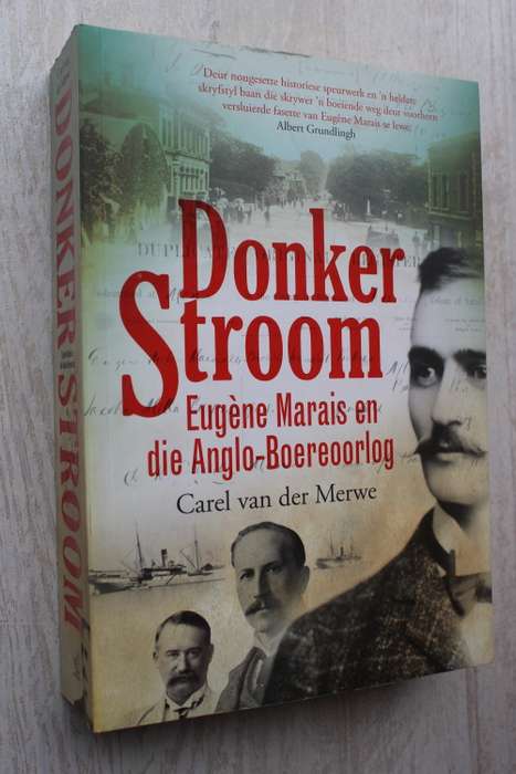 Donker Stroom : Eugene Marais en Die Anglo-Boereoorlog / Carel Van Der Merwe
