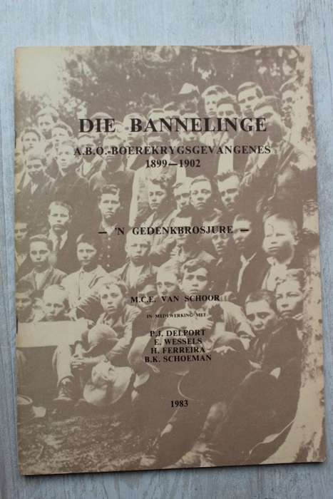 Die Bannelinge - Anglo-Boereoorlog Boere Krygsgevangenes 1899-1902 - Van Schoor