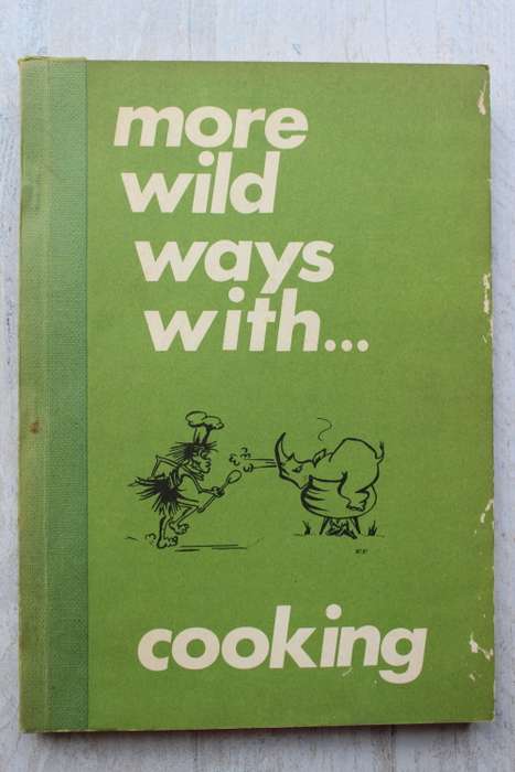 More wild ways with ... cooking. Wildlife Society of S.A.