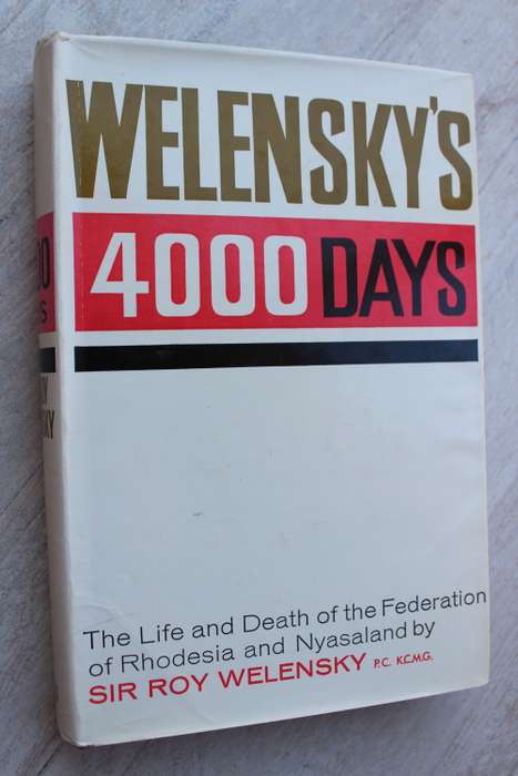 SIGNED: Welensky`s 4000 Days - By Sir Roy Welensky -