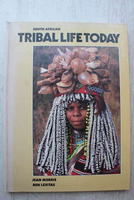 South African Tribal Life Today by Jean Morris and Ben Levitas