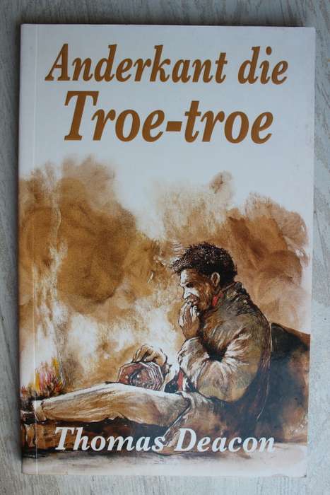 Anderkant die Troe-Troe - Thomas Deacon