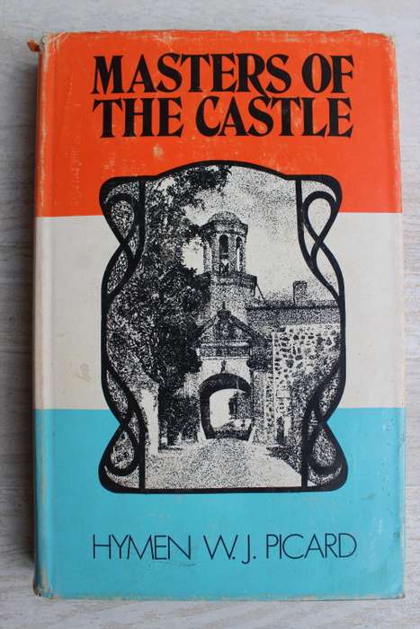MASTERS OF THE CASTLE - Hymen W J Picard
