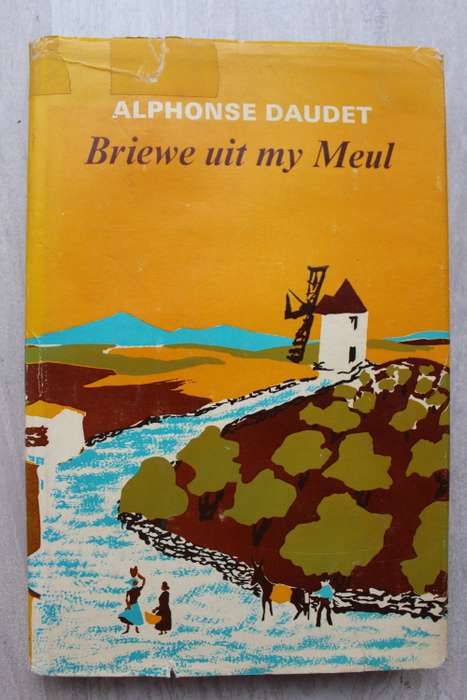 Briewe Uit My Meul - Alphonse Daudet -  (Vertaal Jan Rabie)