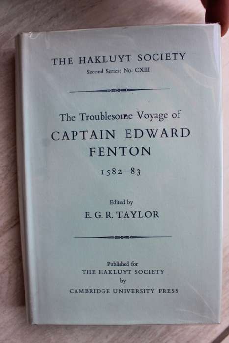 The Troublesome Voyages of Captain Edward Fenton 1582-83   - Taylor