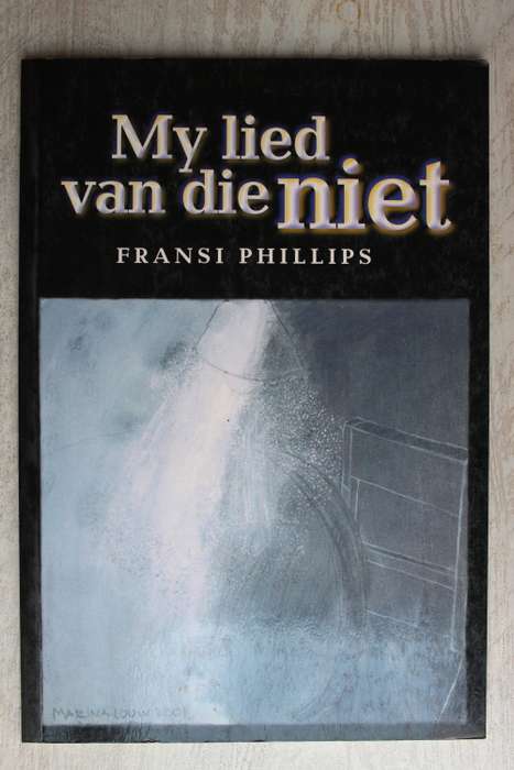 My lied van die niet - Fransi Phillips               Gedigte