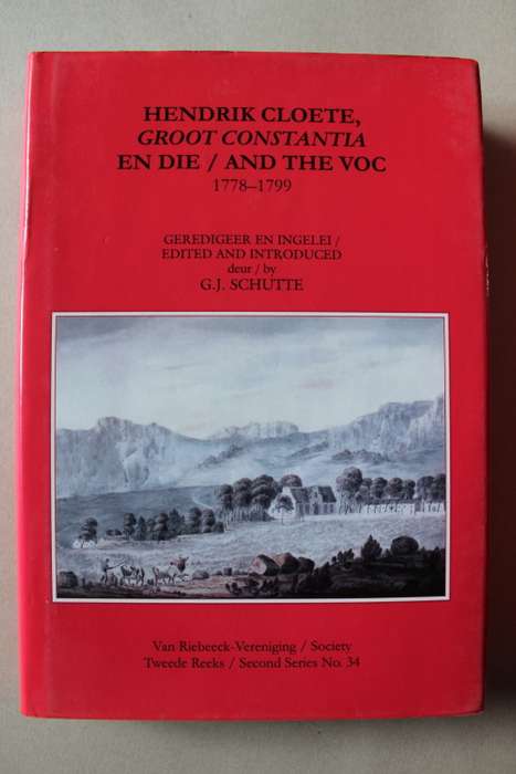 Hendrik Cloete, Groot Constantia en die / and the VOC 1778 - 1799    - Schutte