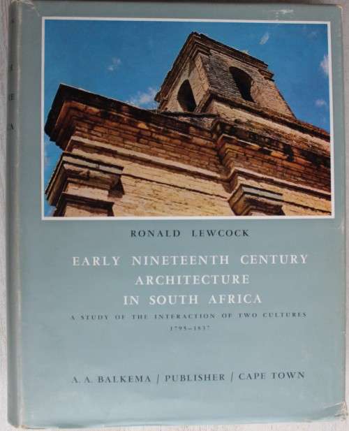 Early Nineteenth Century Architecture in South Africa. - Lewcock, Ronald