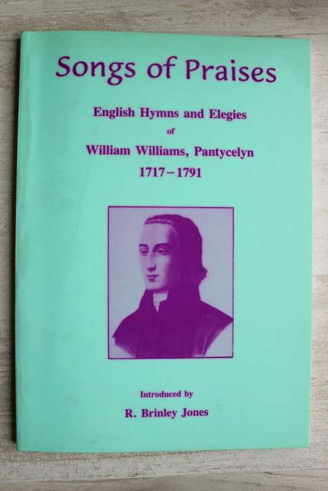 Songs of Praises - English Hymms and Elegies of William Williams, Pantycelyn 1717 - 1791