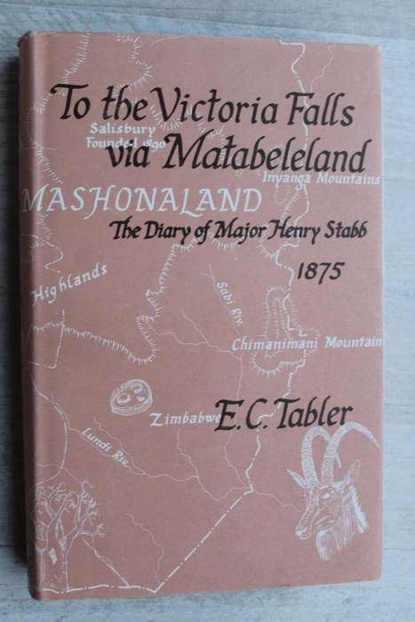 To the Victoria Falls via Matabeleland by EC Tabler | The Diary of Major Henry Stabb 1875