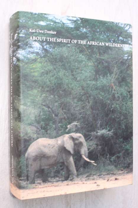 About the Spirit of the African Wilderness -       Kai-Uwe Denker