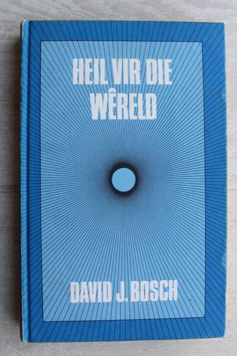 Heil vir die wereld - David Bosch