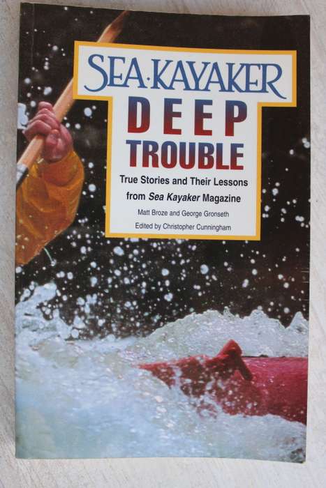Sea Kayaker - Deep troble  - True stories and their lessons from the SK Magazine