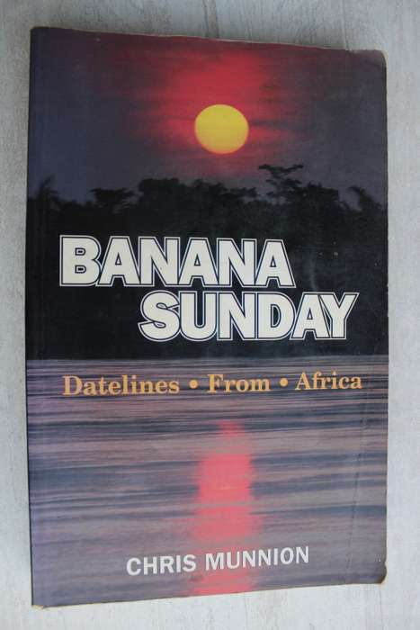 Banana Sunday - Datelines From Africa -  Christopher Munnion