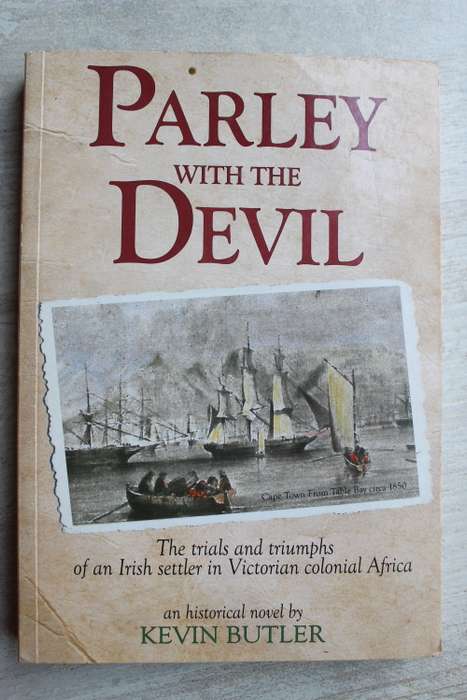Parley with the Devil, the Trials & Triumphs of an Irish settler in Victorian Africa - K Butler
