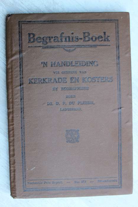 Begrafnis - Boek. Handleiding vir kerkrade en kosters  - Du Plessis