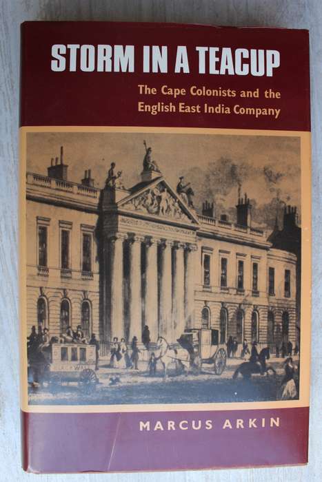 Storm In A Teacup - The Cape Colonists and the English India Company The Later Years of John Company