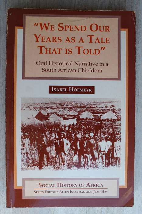 We Spend Our Years As A Tale That Is Told: Oral Historical Narrative in a South African Chiefdom