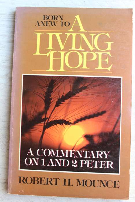 Born anew to a living hope - Commentary on 1 & 2 PETER  / Mounce