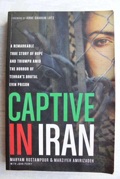 Captive in Iran - Rostampour, Maryam, Amirizadeh, Marziyeh