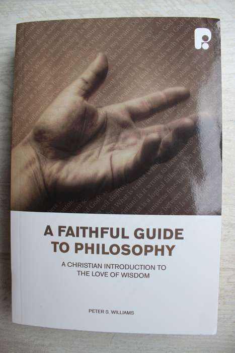 A Faithful Guide to Philosophy: A Christian Introduction to the Love of Wisdom - Williams