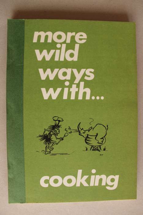 More wild ways with ... cooking. Wildlife Society of S.A.