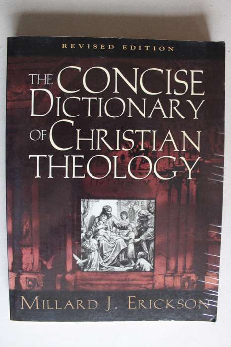 The Concise Dictionary of Christian Theology - Erickson