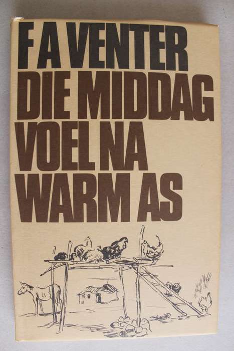 Die Middag voel na warm as - F.A. Venter