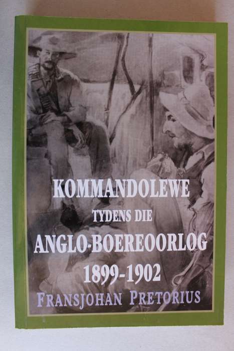 Kommandolewe tydens die Anglo-Boereoorlog 1899-1902 - Fransjohan Pretorius
