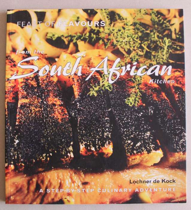 Feast of Flavours from the South African Kitchen - Lochner de Kock