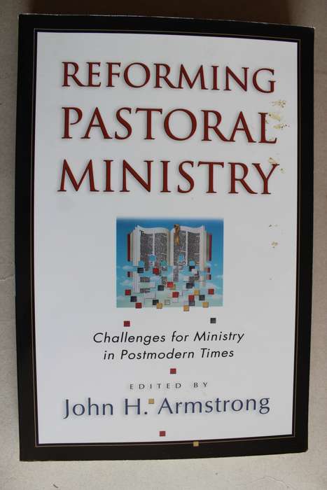 Reforming Pastoral Ministry: Challenges for Ministry in Postmodern Times / Armstrong