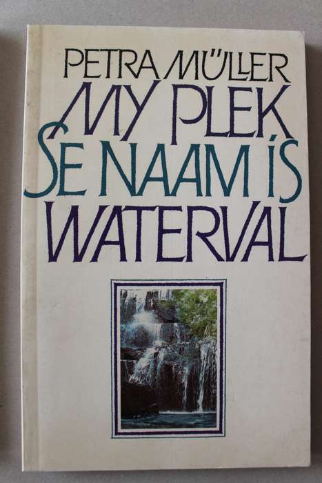 My plek se naam is Waterval - Petra Muller