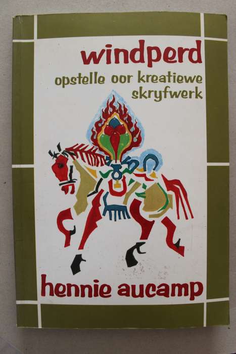 Windperd, opstelle oor kreatiewe skryfwerk - Hennie Aucamp