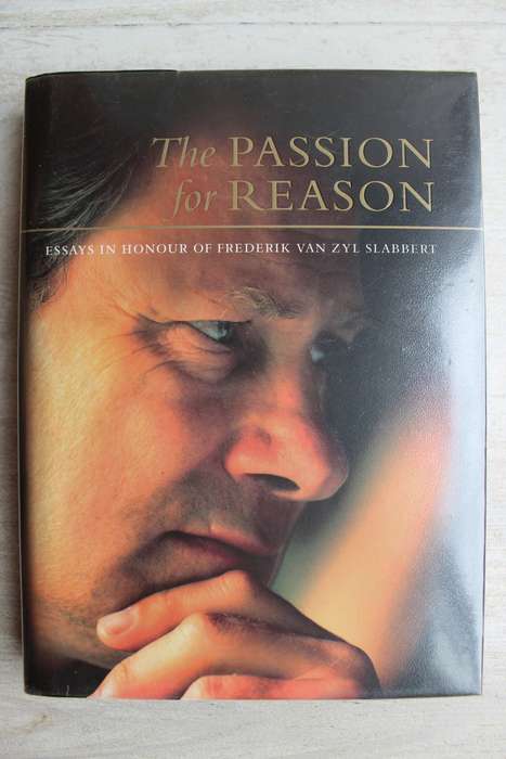 The passion for reason - Essays in honour of Fredrik van Zyl Slabbert