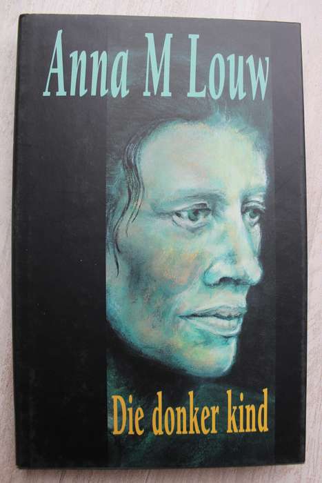 Anna M Louw - Die donker kind