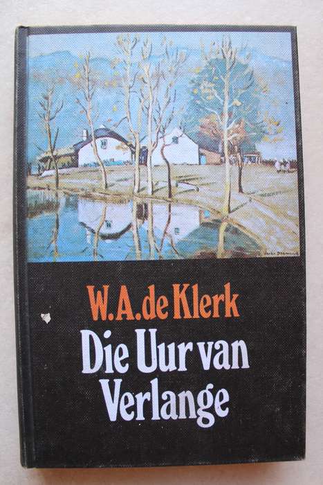 W A de Klerk - Die uur van verlange