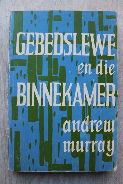 Gebedslewe en die Binnekamer - Andrew Murray