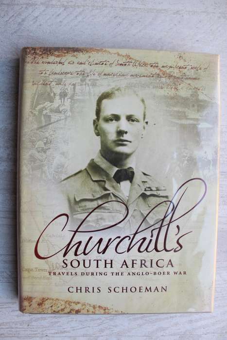 Churchill`s South Africa, Travels during the Anglo-Boer War / Chris Schoeman