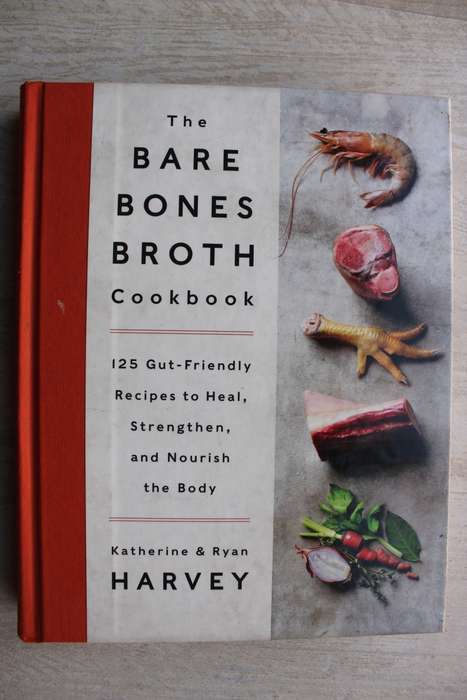 The Bare Bones Broth Cookbook: 125 Gut-Friendly Recipes to Heal, Strengthen, and Nourish the Body