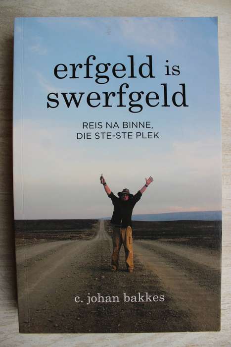 Christiaan Bakkes - erfgeld is swerfgeld - reis a binne, die ste-ste plek