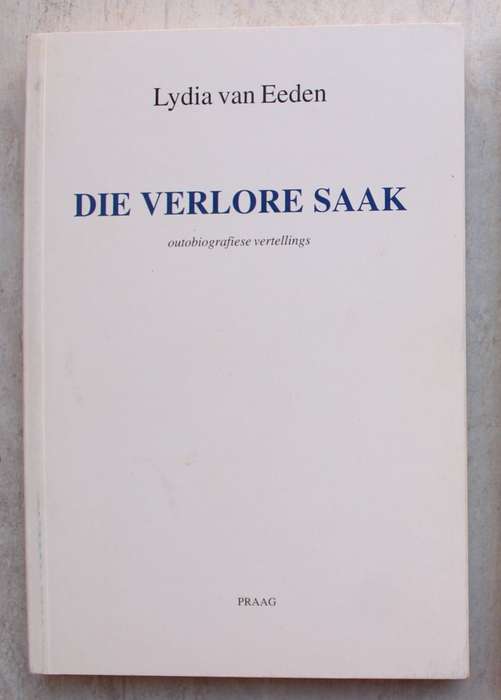 Lydia van Eeden: Die verlore saak. Outobiografiese vertellings.