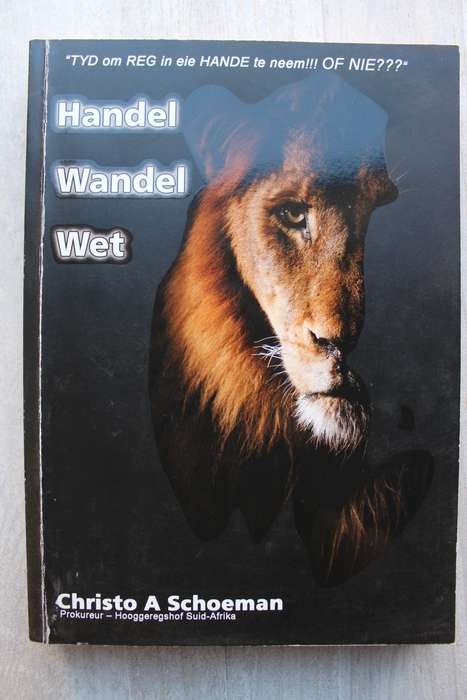 Handel Wandel Wet - Tyd om reg in eie hande te neem - Schoeman