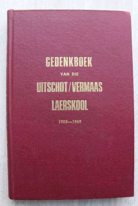 Gedenkboek van die Uitschot / Vermaas Laerskool 1903-1969 - Opgestel deur Jurie Snyman