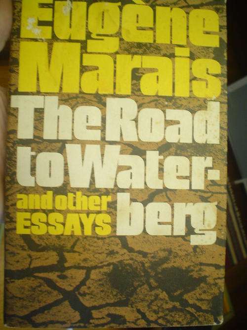 The Road to Waterberg and other Essays - Eugene Marais