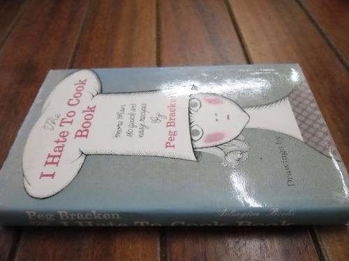 PEG BRACKEN - THE I HATE TO COOK BOOK -  DRAWINGS HILARY KNIGHT - 1962 HARDBACK & DUSTCOVER
