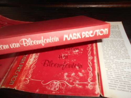 DIE BLOU VAN BLOEMFONTEIN - Mark Preston (Hendrik Potgieter stigter Rooi Rose) 1978 President Uitg.