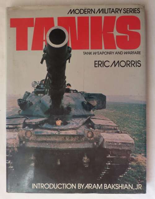 MODERN MILITARY SERIES -TANKS BY ERIC MORRIS-HARD COVER WITH DUST COVER-1ST EDITION PUBLISHED 1975-1