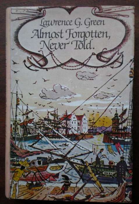 ALMOST FORGOTTEN,NEVER TOLD BY LAWRENCE G. GREEN-REPRINT 1981-PUBLISHED BY HOWARD TIMMINS-CONDITION-