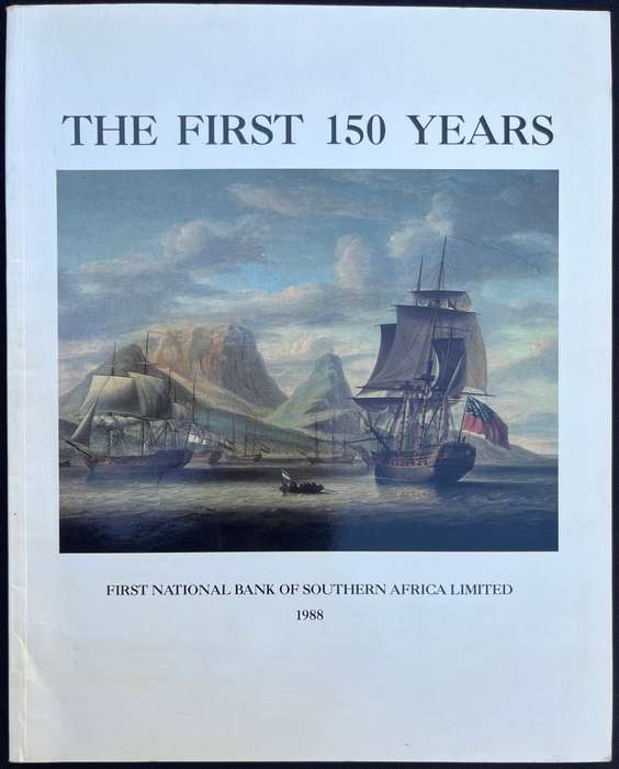 FIRST NATIONAL BANK OF SOUTHERN AFRICA LIMITED. THE FIRST 150 YEARS. 1988. BANKING MEMROBELIA.